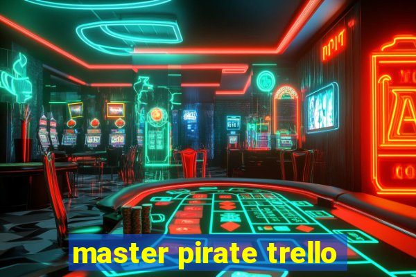 master pirate trello